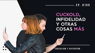 CUCKOLD, INFIDELIDAD Y OTRAS COSAS MÁS