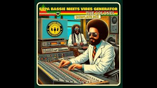 Supa Bassie Meets Vibes Generator - The Colonel Version (Dubplate Mix)