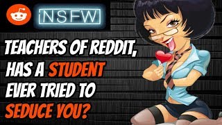 Teachers of Reddit, Has A Student Ever Tried To Seduce You? - AskReddit | Reddit Stories