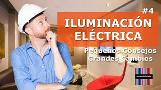 Mejorar la ILUMINACIÓN ELÉCTRICA | Pequeños Consejos para Grandes Cambios #4