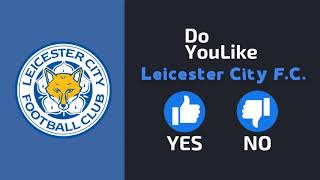 Do YouLike Leicester City F.C.?《Vote Now 》