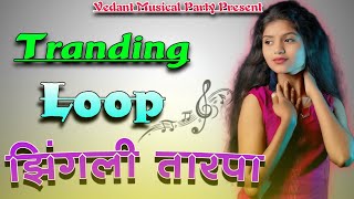 New Tranding Loop Zingli Tarpa 💕 Tranding Loop जिंदगी तारपा #vedantmusicalparty #new #music