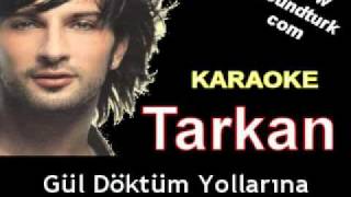 Tarkan - Gül Döktüm Yollarına karaoke