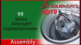 98 - İpucu - Alternatif ilişkilendirmeler (Solidworks 2019 Dersleri)