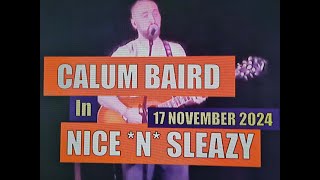 (Vol.13 No.04) = CALUM BAIRD In NICE*N* SLEAZY = GLASGOW (s/uk) = 17 NOVEMBER 2024