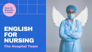 English for Nursing: 2a The Hospital Team