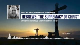 Episode 15: Assurance of Salvation (Hebrews 6:9-12)