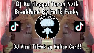 DJ KU TINGGAL TURUN NAIK PRI PRI PRI BREAKFUNK FELIK FVNKY🎶DJ VIRAL TIKTOK YG KALIAN CARI NIH