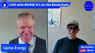 Uprise Energy CEO Jonathan Knight's Guest Appearance on Boom Its On the Blockchain Podcast