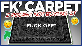 LIVE COP - I regret not buying it. f*ckyourbrand "**ck off" rug