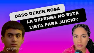 Caso de Derek Rosa, la defensa no esta preparada para el juicio?