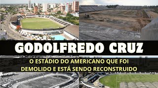 GODOLFREDO CRUZ: A história e a reconstrução do estádio do Americano de Campos