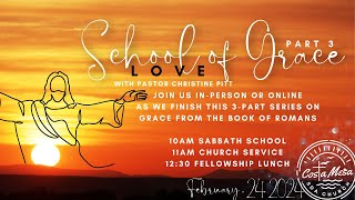 February 24, 2024 Church Service; "School of Grace, Part 3: Love" with Pastor Christine Pitt