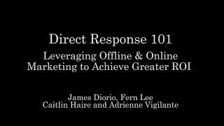 Direct Response 101 Leveraging Offline & Online Marketing to Achieve Greater ROI