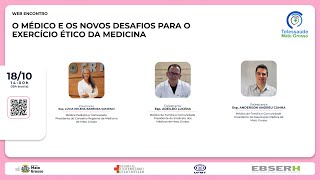 18/10/2022 - Web Encontro: O médico e os novos desafios para o exercício ético da medicina