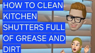 How to clean kitchen shutters that are greasy and dirty