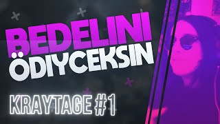 BEDELİNİ ÖDİYCEKSİN! | Kraytage #1