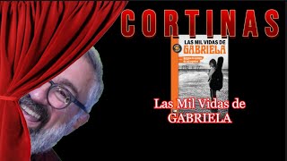 CORTINAS: Las mil vidas de GABRIELA