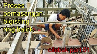 proses mulai pemasangan besi slof dan bigisting ring balok