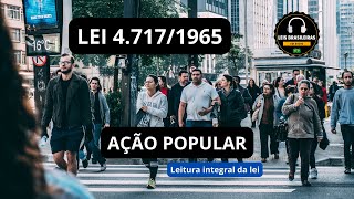 LEI 4.717 1965/AÇÃO POPULAR - Leitura integral da lei