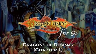 How to play Dragons of Despair in 5e (DragonLance ch 1)