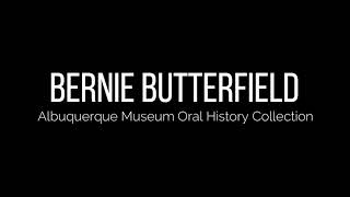 Bernie Butterfield Oral History