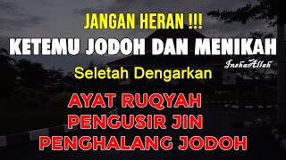 JANGAN HERAN !!! BER-JODOH DAN MENIKAH, SETELAH DENGARKAN AYAT RUQYAH SIHIR PEMBUKA JODOH