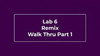 BUS 231 Lab 6 Remix Walk Thru Part 1 V1