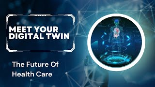 Meet Your Digital Twin || Health Care In the Future