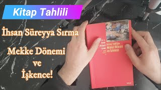 İhsan Süreyya Sırma  / Mekke Dönemi ve İşkence (Kitap Tahlili 7)