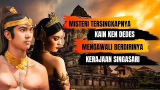 Ken Arok Dan Ken Dedes,Misteri Tersingkapnya Kain Ken Dedes Dan Sejarah Kerajaan Singasari.