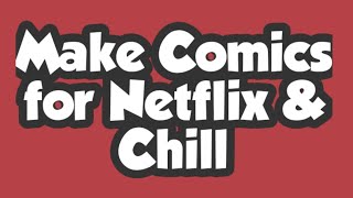 Are you making comics for Netflix?