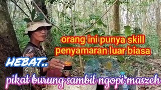 sungguh di luar Nurul | orang ini pikat burung sambil ngopi | luaaar binasa... 🤣😆👍