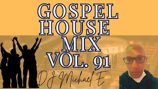 Gospel House Mix Vol  91