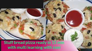 Stuff bread pizza ready in 15 min with multi learning with zoni