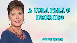 Joyce Meyer 2024 | A CURA PARA O INSEGURO | ORAÇÃO TODOS OS DIAS