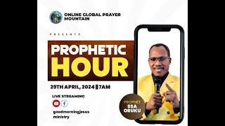 PROPHETIC HOUR | 29TH APRIL, 2024 | MINISTERING: PROPHET S.S.A ORUKU