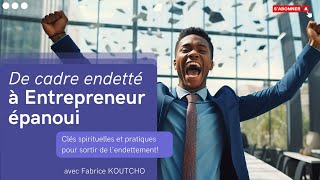 RTA - De cadre endetté à entrepreneur épanoui ! - Fabrice KOUTCHO