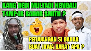 MODY4R KANG DEDI MULYADI KEMBALI T4MP4R BAHAR SMITH ? 😂