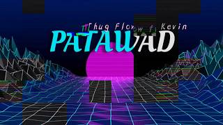 PATAWAD x Thug Flow ft. Kevin (Official Lyric Video)