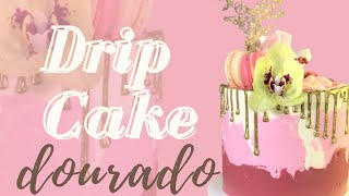 DRIP CAKE DOURADO COMO FAZER | FÁCIL PREPARO | TÉCNICA