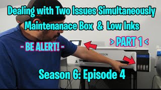 Maintenance Box and Low Inks Simultaneous Issue Part 1 (S6; E4)