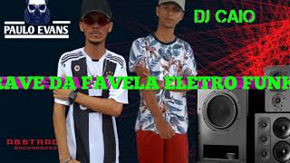 DJ GBR - RAVE DAS FAVELAS 4 (ELETRO FUNK) DJ PAULO EVANS + DJ CAIO