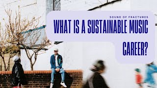 What’s is a sustainable independent music career?