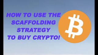 How To Use the Scaffolding Strategy to Buy Crypto!