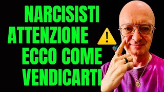 NARCISISTI ⚠️ ATTENZIONE  ⚠️: ECCO COME VENDICARTI