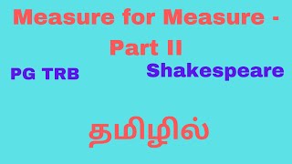 Measure for Measure Part II- Summary in Tamil| PG TRB