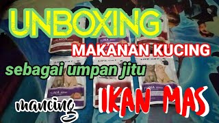 UNBOXING MAKANAN KUCING SEBAGAI UMPAN JITU MANCING IKAN MAS