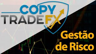 Copy Trade FX - Nosso segredo: Gestão de Risco