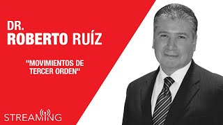 Dr. Roberto Ruíz. Tema: Movimientos de tercer orden.